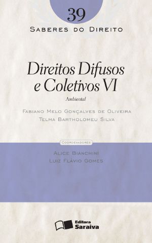 [Coleção Saberes do Direito 39] • Direitos Difusos e Coletivos VI